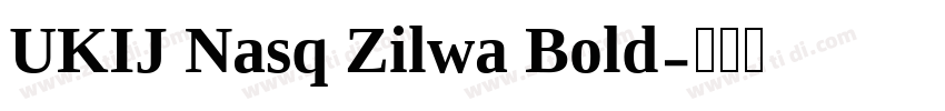 UKIJ Nasq Zilwa Bold字体转换